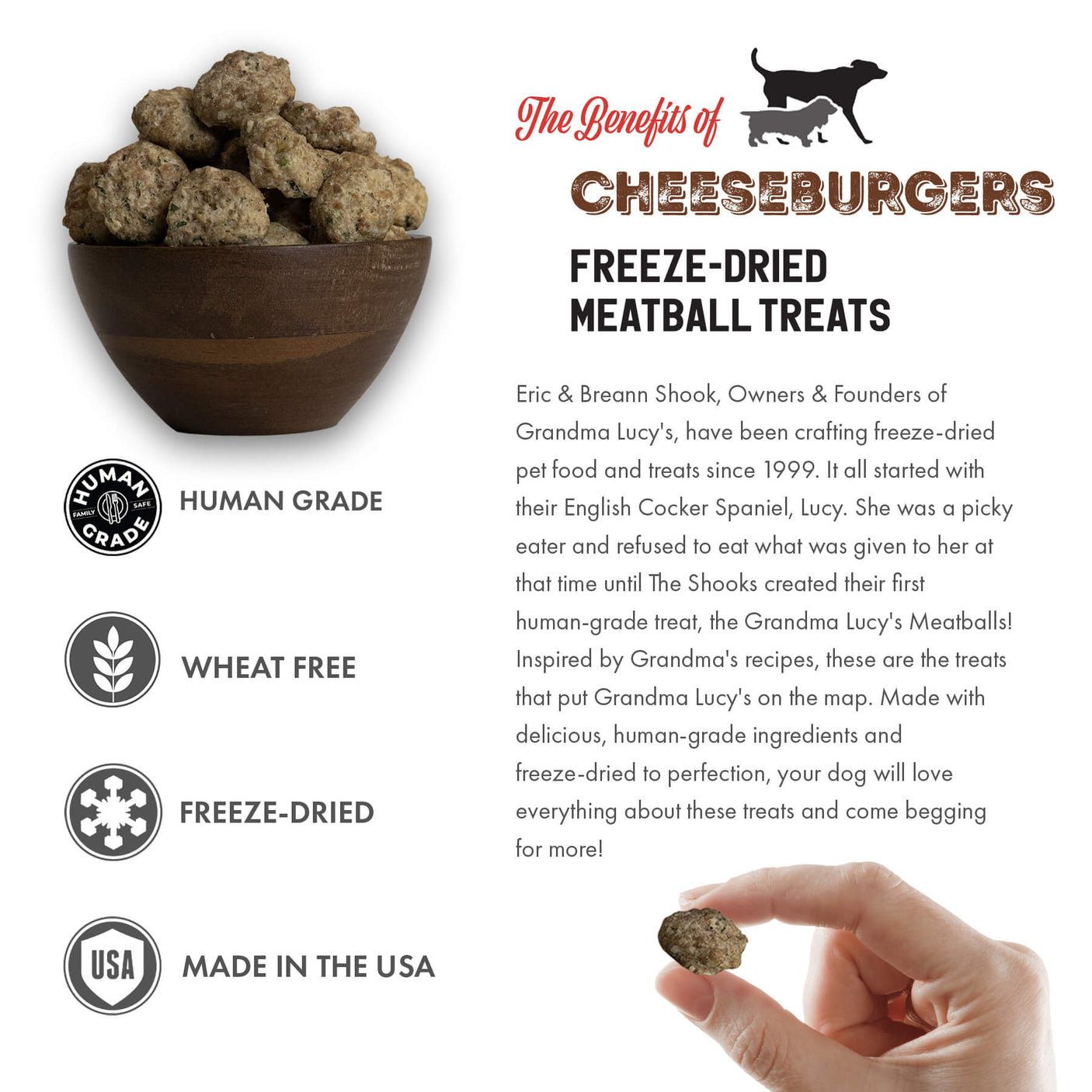 Grandma Lucy's Freeze-dried meatball dog treats benefits: Human grade, wheat free, freeze-dried, made in the USA.