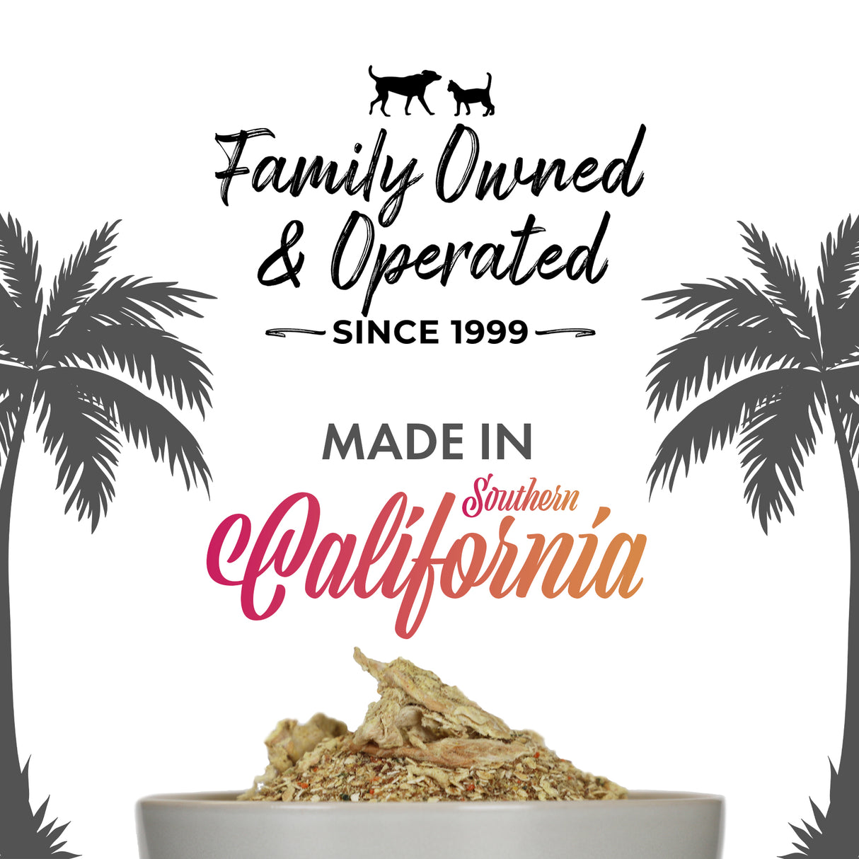 Family-owned since 1999, featuring a dog bowl of freeze-dried food and palm trees, representing Southern California pride.